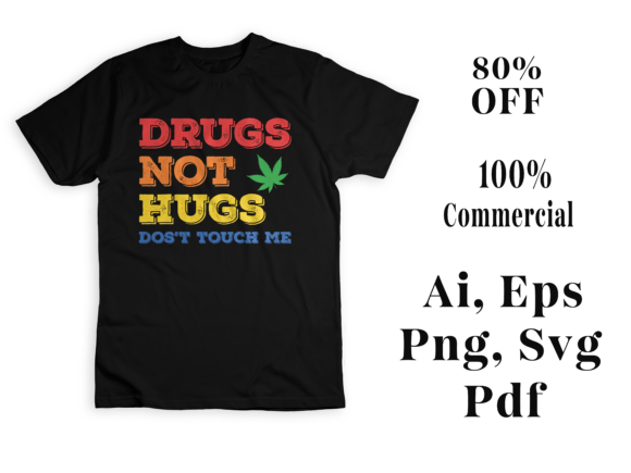 Drugs Not Hugs, Don t Touch Me Graphic Design Asset Review